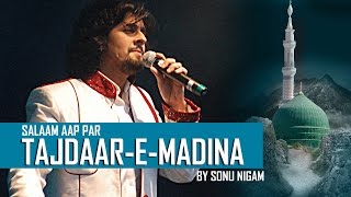 Salaam Aap Par Tajdaar E Madina by Sonu Nigam quotNaat Sharifquot [upl. by Auhsuj]