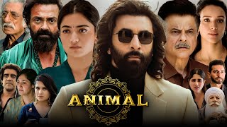 Animal Full Movie  Ranbir Kapoor Rashmika Mandanna  Sandeep Reddy Vanga  1080p HD Facts amp Review [upl. by Mada412]