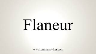 How To Pronounce Flaneur [upl. by Yrgoerg]