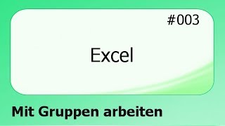 Excel 003 Mit Gruppen arbeiten deutsch [upl. by Omora279]