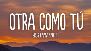 Eros Ramazzotti  Otra Como Tú Letra  Lyrics [upl. by Hayyikaz]