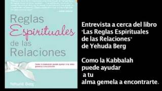 2Reglas Espirituales de las Relaciones de Yehuda Berg Entrevista parte 2 [upl. by Aicaca]