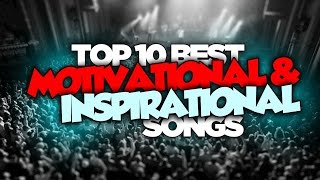 Top 10 Best MOTIVATIONAL amp INSPIRATIONAL Songs ✮ Motivational Music ✮ [upl. by Georgiana]