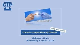 CIP Cast  Webinar Ethiek  ChatGPT deel 1  uitleg ChatGPT en OpenAI [upl. by Jak]