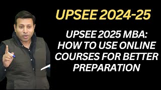 UPSEE 2025 MBA How to Use Online Courses for Better Preparation [upl. by Edythe]