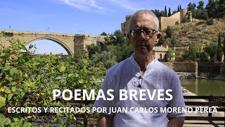 Poemas Breves Escritos y recitados por Juan Carlos Moreno Perea [upl. by Jallier295]