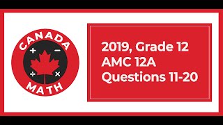 2019 Grade 12 AMC 12A  Questions 1120 [upl. by Yrag301]