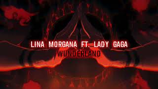 LINA Morgana FT LADY Gaga Wunderland Lyrics [upl. by Llerad]