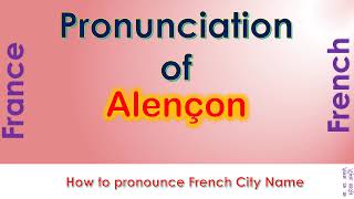 Alençon  How to pronounce Alençon Orne Normandy in French accent [upl. by Starla408]