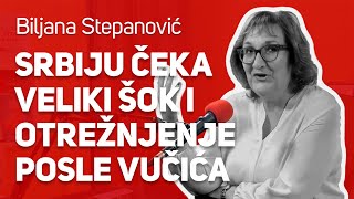 Srbiju čeka veliki šok i otrežnjenje posle Vučića   Biljana Stepanović   JPJ 128 [upl. by Nicolle]