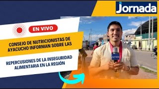 Consejo de Nutricionistas de Ayacucho informan sobre las repercusiones de la inseguridad alimentaria [upl. by Ahsenwahs]