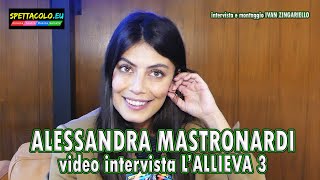 LAllieva 3 intervista ad Alessandra Mastronardi «Alice è cambiata e cresciuta» [upl. by Eleanor]