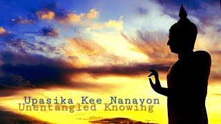 Unentangled Knowing 2 An hours meditation  Upasika Kee Nanayon [upl. by Ardnassac]