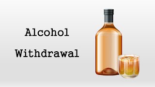 Alcohol Withdrawal [upl. by Elodie]