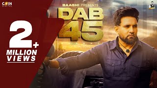 New Punjabi Songs 2024  DAB 45 Official Song Baaghi amp Jassix  Latest Punjabi Songs 2024 [upl. by Ardolino]