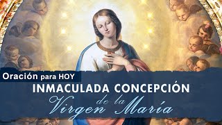 Oración a la Inmaculada Concepción de la virgen María ✨ 8 Diciembre 2023  2024 [upl. by Nikkie]