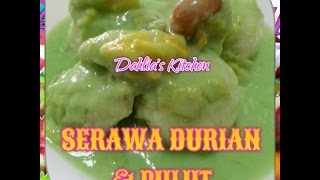 Serawa Durian amp Pulut Dahlias Kitchen [upl. by Abehsat]