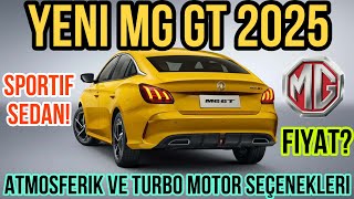 Yeni MG GT 2025 ile Sizlerleyiz Fiyat Sportif Sedan Atmosferik ve Turbo Motor Seçenekleri [upl. by Ydospahr189]