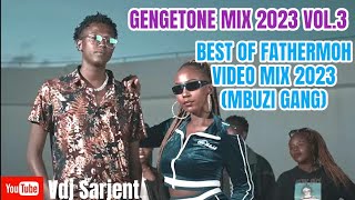 🔥 GENGETONE MIX 2023 VOL3  BEST OF FATHERMOH MIX 2023  MBUZI GANG MIX 2023 VIDEO  VDJ SARJENT [upl. by Legnaros505]