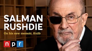 Salman Rushdie details his attack his memoir quotKnifequot and finding love later in life  NPR [upl. by Enyleuqcaj]