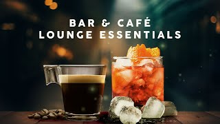 Lounge Essentials  Bar amp Café Playlist [upl. by Chelton]