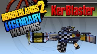 BORDERLANDS 2  Kerblaster Legendary Weapons Guide [upl. by Rayford]