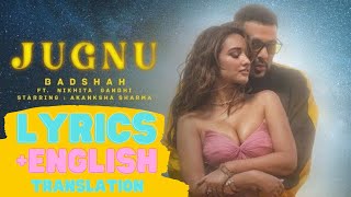 Badshah  Nikhita Gandhi  Jugnu Lyrics  ENGLISH Translation [upl. by Nebe]