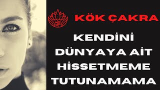 KENDİNİ DÜNYAYA AİT HİSSETMEYEN MUTSUZ OLANLAR SEBEBİ KÖK ÇAKRA OLABİLİR Meditasyon içerir [upl. by Nwahsat387]