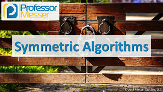 Symmetric Algorithms  CompTIA Security SY0501  62 [upl. by Aicatan]