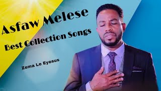 Asfaw Melese Amazing Collection Songs [upl. by Renmus]