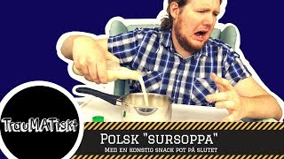 Polsk quotSursoppaquot  Testar läskig mat [upl. by Nidia]