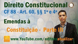 CRFB88  Art 60 §§ 1º e 4º  Emendas à Constituição  Parte III [upl. by Einhorn]