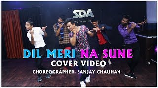 DIL MERI NA SUNE  COVER VIDEO SONG  CHOREOGRAPHER SANJAY CHAUHAN dilmerinasune atifaslam [upl. by Aliekat]