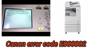 How to remove error code E000002 canon ir 252525302545 solution [upl. by Morry141]