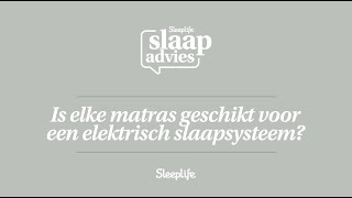 Is elke matras geschikt voor een elektrisch slaapsysteem [upl. by Eanrahc]