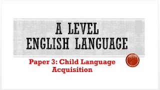 A Level English Language 9093 Paper 3  Section B Child Language Acquisition Part 2 [upl. by Allicerp]