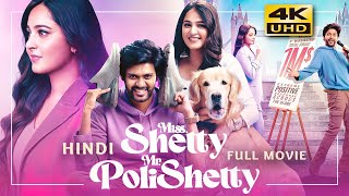 Miss Shetty Mr Polishetty 2023 Hindi Dubbed Full Movie  Starring Anushka Shetty Naveen [upl. by Crissy]