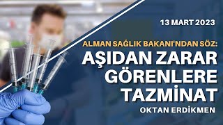 Almanyada aşıdan zarar görenlere tazminat  13 Mart 2023 Oktan Erdikmen [upl. by Codee908]