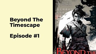 Beyond the Timescape Episode 1 chapter 1  10 [upl. by Aglo]