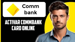 Cómo activar una tarjeta de Commbank en línea 2024 [upl. by Cumine]