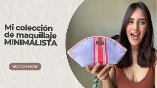 Mi colección de maquillaje MINIMALISTA y BÁSICO [upl. by Bill]