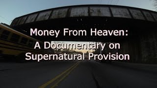 Money From Heaven A Documentary on Supernatural Provision [upl. by Ximenes]