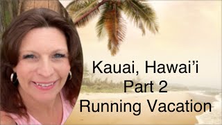 Kauai Hawai’i Running Vacation Part 2 [upl. by Hallie]