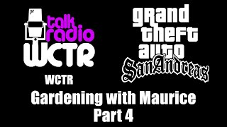 GTA San Andreas  WCTR  Gardening with Maurice Part 4 [upl. by Mahau]