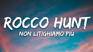 Rocco Hunt  Non litighiamo più TestoLyrics [upl. by Jasmin38]