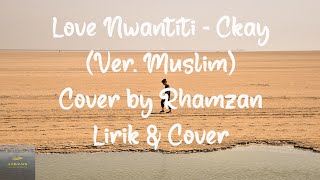 Love Nwantiti – Ckay Ver MuslimCover by RhamzanLirik amp Cover [upl. by Airotna]