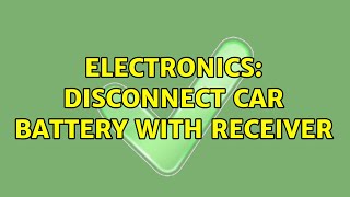 Electronics Disconnect car battery with receiver 3 Solutions [upl. by Arriet]