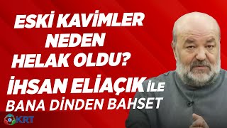 Eski Kavimler Neden Helak Oldu  İhsan Eliaçık  Bana Dinden Bahset [upl. by Arvad]