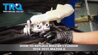 How to Replace Master Cylinder 20142021 Mazda 6 [upl. by Chubb639]