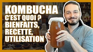 KOMBUCHA  BIENFAITS RECETTE MAISON UTILISATION CEST QUOI [upl. by Amadeo757]